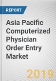 Asia Pacific Computerized Physician Order Entry Market - Opportunities and Forecasts, 2017 - 2023- Product Image