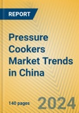 Pressure Cookers Market Trends in China- Product Image