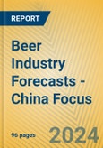 Beer Industry Forecasts - China Focus- Product Image