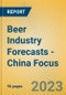 Beer Industry Forecasts - China Focus - Product Image