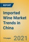 Imported Wine Market Trends in China - Product Thumbnail Image