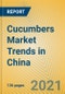 Cucumbers Market Trends in China - Product Thumbnail Image