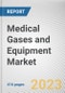 Medical Gases and Equipment Market By Product Type, By Application, By End User: Global Opportunity Analysis and Industry Forecast, 2023-2032 - Product Image