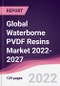Global Waterborne PVDF Resins Market 2022-2027 - Product Image