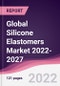 Global Silicone Elastomers Market 2022-2027 - Product Image
