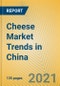 Cheese Market Trends in China - Product Thumbnail Image