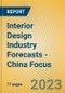 Interior Design Industry Forecasts - China Focus - Product Image