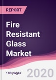 Fire Resistant Glass Market - Forecast (2020 - 2025)- Product Image