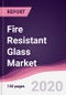Fire Resistant Glass Market - Forecast (2020 - 2025) - Product Thumbnail Image