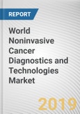 World Noninvasive Cancer Diagnostics and Technologies Market - Opportunities and Forecasts, 2017 - 2023- Product Image