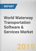 World Waterway Transportation Software & Services Market - Opportunities and Forecasts, 2017 - 2023- Product Image