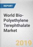 World Bio-Polyethylene Terephthalate Market - Opportunities and Forecasts, 2017 - 2023- Product Image