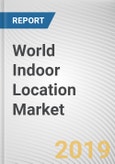 World Indoor Location Market - Opportunities and Forecast, 2017 - 2023- Product Image