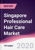 Singapore Professional Hair Care Market - Forecast (2020 - 2025)- Product Image