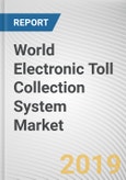 World Electronic Toll Collection System Market - Opportunities and Forecast, 2017 - 2023- Product Image