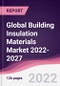 Global Building Insulation Materials Market 2022-2027 - Product Thumbnail Image