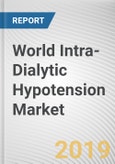 World Intra-Dialytic Hypotension (IDH) Market - Opportunities and Forecasts, 2017 - 2023- Product Image