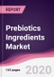 Prebiotics Ingredients Market (2020-2025) - Product Thumbnail Image
