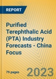 Purified Terephthalic Acid (PTA) Industry Forecasts - China Focus- Product Image