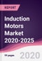 Induction Motors Market 2020-2025 - Product Thumbnail Image