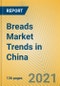Breads Market Trends in China - Product Thumbnail Image