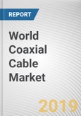 World Coaxial Cable Market - Opportunities and Forecasts, 2017 - 2023- Product Image