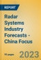 Radar Systems Industry Forecasts - China Focus - Product Image