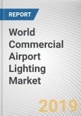 World Commercial Airport Lighting Market - Opportunities and Forecasts, 2017 - 2023- Product Image