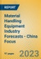 Material Handling Equipment Industry Forecasts - China Focus - Product Image