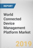 World Connected Device Management Platform Market - Opportunities and Forecasts, 2017 - 2023- Product Image