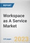 Workspace as A Service Market By Component, By Deployment Mode, By Enterprises Size, By Industry Vertical: Global Opportunity Analysis and Industry Forecast, 2022-2031 - Product Thumbnail Image