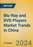 Blu-Ray and DVD Players Market Trends in China- Product Image