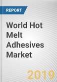 World Hot Melt Adhesives Market - Opportunities and Forecasts, 2017 - 2023- Product Image
