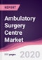 Ambulatory Surgery Centre Market - Forecast (2020 - 2025) - Product Thumbnail Image