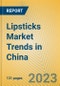 Lipsticks Market Trends in China - Product Image