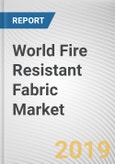 World Fire Resistant Fabric Market - Opportunities and Forecasts, 2017 - 2023- Product Image