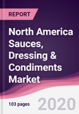 North America Sauces, Dressing & Condiments Market - Forecast (2020 - 2025)- Product Image