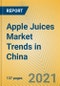 Apple Juices Market Trends in China - Product Thumbnail Image
