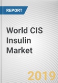 World CIS Insulin Market - Opportunities and Forecasts, 2017 - 2023- Product Image