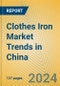 Clothes Iron Market Trends in China - Product Image
