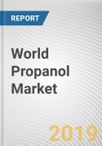 World Propanol (Isopropanol & N-Propanol) Market - Opportunities and Forecasts, 2017 - 2023- Product Image