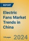 Electric Fans Market Trends in China - Product Image