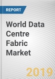 World Data Centre Fabric Market - Opportunities and Forecasts, 2017 - 2023- Product Image