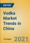 Vodka Market Trends in China - Product Thumbnail Image