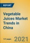 Vegetable Juices Market Trends in China - Product Thumbnail Image