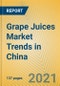 Grape Juices Market Trends in China - Product Thumbnail Image