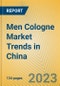 Men Cologne Market Trends in China - Product Image