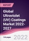 Global Ultraviolet (UV) Coatings Market 2022-2027 - Product Image