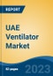UAE Ventilator Market, By Region, By Competition Forecast & Opportunities, 2018-2028F - Product Thumbnail Image