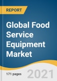 Global Food Service Equipment Market Size, Share & Trends Analysis Report by Product (Kitchen Purpose Equipment, Refrigeration Equipment, Food Holding & Storing Equipment), by End-user, by Region, and Segment Forecasts, 2021-2028- Product Image